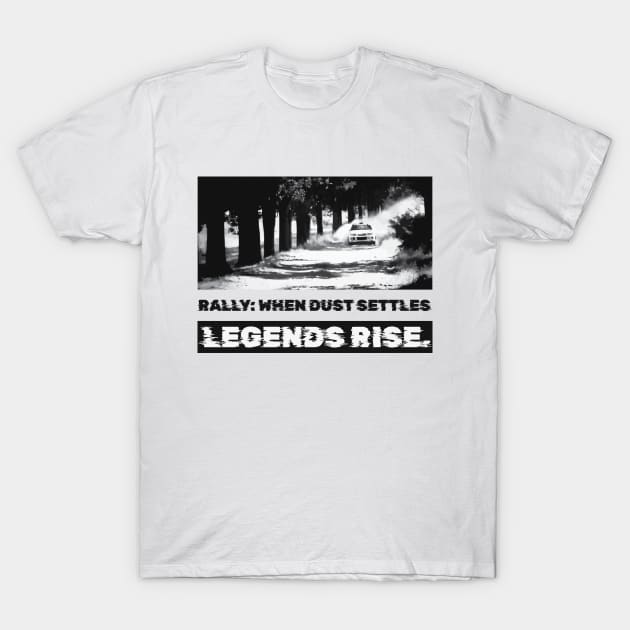 Rally: When dust settles, legends rise T-Shirt by Teesagor